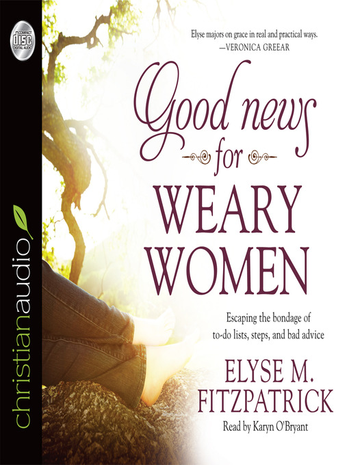 Title details for Good News for Weary Women by Elyse M. Fitzpatrick - Available